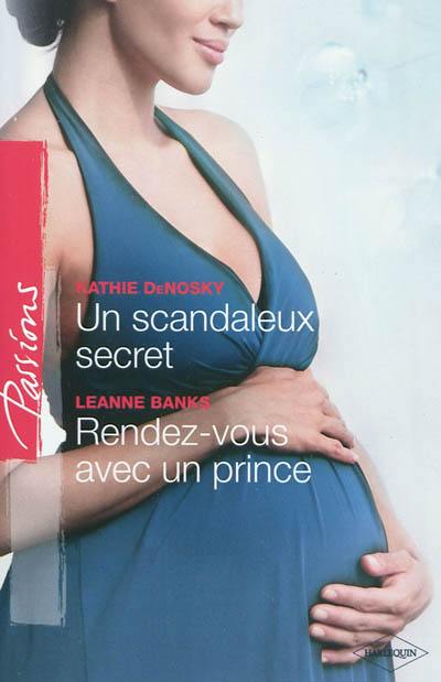 Un scandaleux secret. Rendez-vous avec un prince