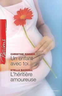 Un enfant avec toi. L'héritière amoureuse