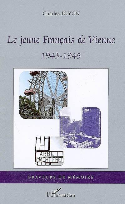 Le jeune Français de Vienne : 1943-1945