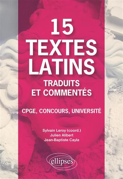 15 textes latins traduits et commentés : CPGE, concours, université