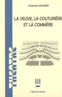 La veuve, la couturière et la commère : farce onirique et meurtrière