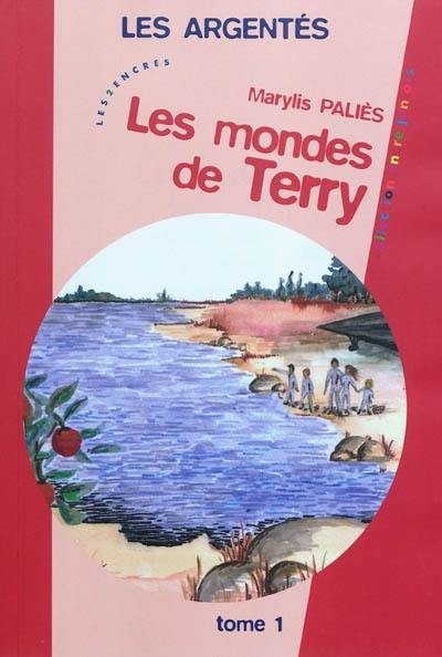 Les Argentés. Vol. 1. Les mondes de Terry : roman jeunesse