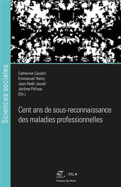 Cent ans de sous-reconnaissance des maladies professionnelles