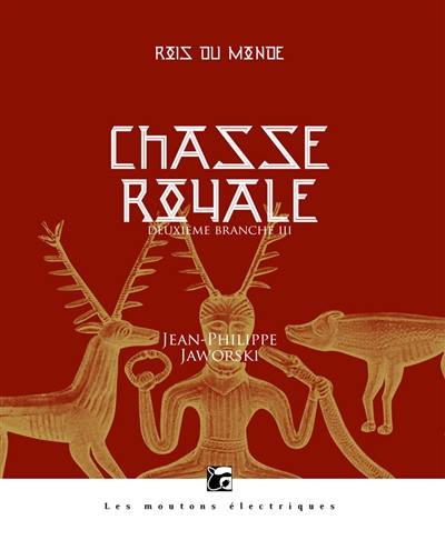 Rois du monde : deuxième branche. Chasse royale. Vol. 3