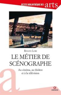 Le métier de scénographe : au cinéma, au théâtre et à la télévision