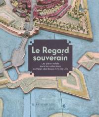 Le regard souverain : les plans-reliefs dans les collections du Palais des beaux-arts de Lille