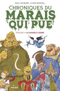 Chroniques du Marais qui pue. Vol. 1. La chasse à l'ogre