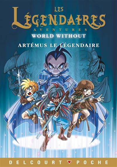 Les Légendaires : aventures : World without. Artémus le Légendaire