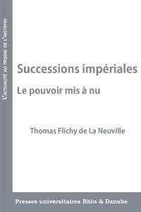 Successions impériales : le pouvoir mis à nu