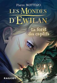 Les mondes d'Ewilan. Vol. 1. La forêt des captifs