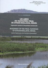 Les abris du natoufien final de Eynan-Mallaha, Israël : organisation spatiale et interprétation fonctionnelle. Buildings of the Final Natufian of Eynan-Mallaha, Israel : spatial organisation and functional interpretation