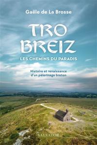 Tro Breiz, les chemins du paradis : histoire et renaissance d'un pèlerinage breton