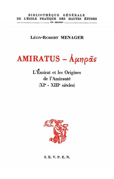 Amiratus : L'Emirat et les origines de l'Amirauté, 11e-13e siècles