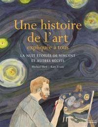 Une histoire de l'art expliquée à tous : la nuit étoilée de Vincent et autres récits