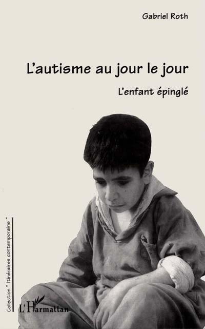 L'autisme au jour le jour : l'enfant épinglé