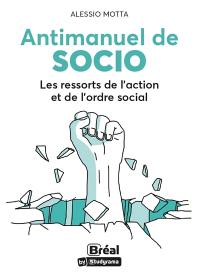 Antimanuel de socio : les ressorts de l'action et de l'ordre social