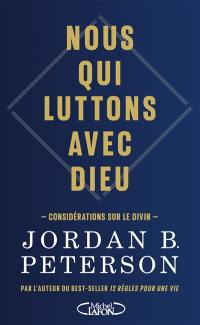 Nous qui luttons avec Dieu : considérations sur le divin