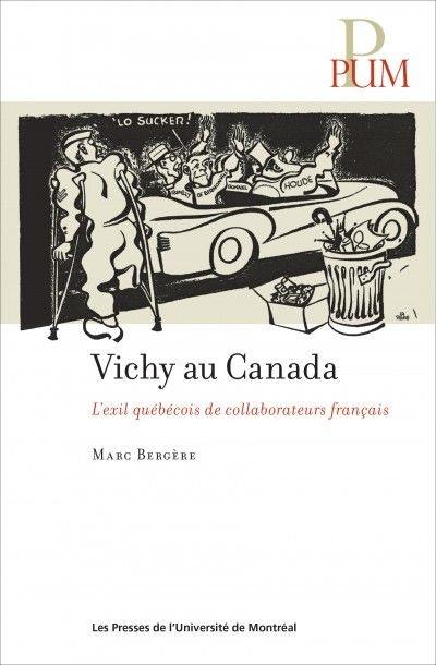 Vichy au Canada : l'exil québécois de collaborateurs français