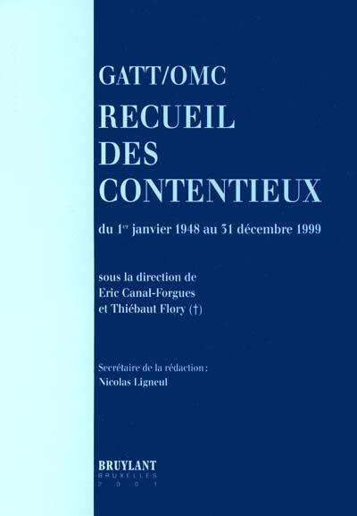 GATT / OMC : recueil des contentieux du 1er janvier 1948 au 31 décembre 1999