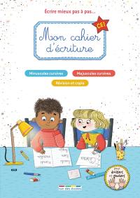 Mon cahier d'écriture CE1 : écrire mieux pas à pas... : minuscules cursives, majuscules cursives, révision et copie