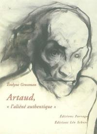 Artaud, l'aliéné authentique