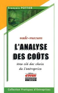 L'analyse des coûts : une clé des choix de l'entreprise : vade-mecum