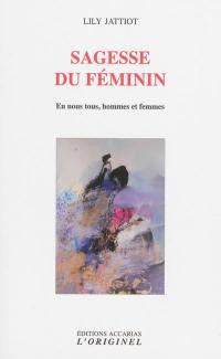 Sagesse du féminin : en nous tous, hommes et femmes