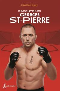 Raconte-moi Georges St-Pierre