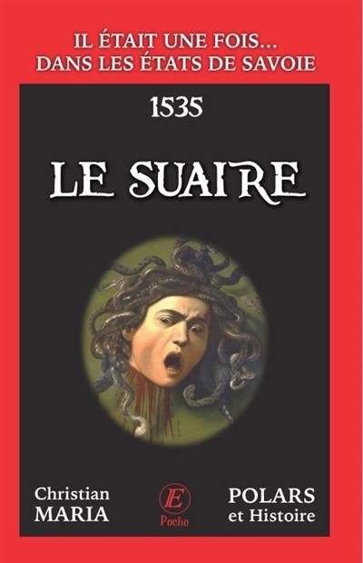 Il était une fois... dans les Etats de Savoie. Le suaire : 1535