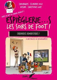 Espièglerie...s les soirs de foot ! : coquineries humoristiques