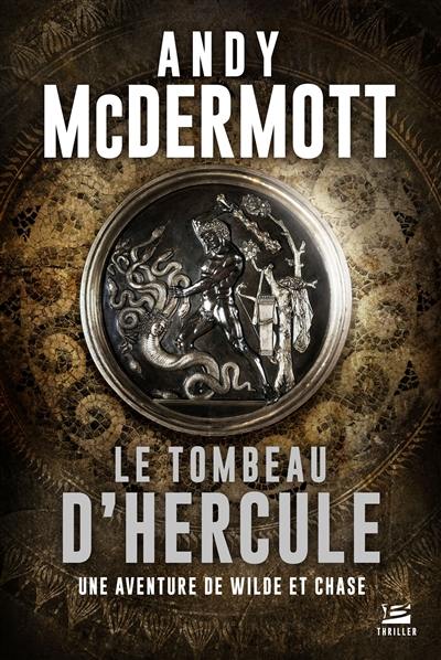 Une aventure de Wilde et Chase. Le tombeau d'Hercule