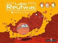 Labo Reutwar : on teste tout ! C'est même à ça qu'on nous reconnait !. Vol. 2. A l'intérieur du dedans !