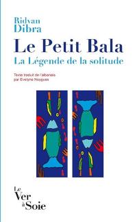 Le petit Bala : la légende de la solitude