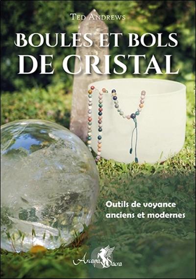 Boules et bols de cristal : outils de voyance anciens et modernes