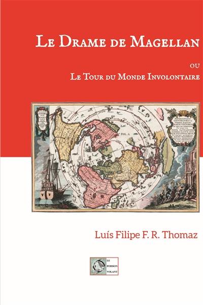 Le drame de Magellan ou Le tour du monde involontaire