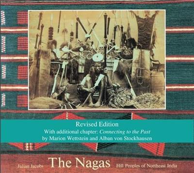 The Nagas (2nd ed) : Hill Peoples of Northeast India