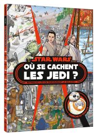 Star wars : où se cachent les Jedi ? : retrouve-les en parcourant la galaxie !