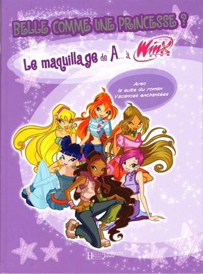 Belle comme une princesse ? : le maquillage de A... à Winx club