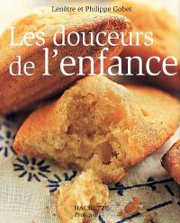 Les douceurs de l'enfance : 80 recettes de gâteaux, desserts et gourmandises