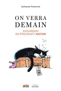 On verra demain : excursion en procrasti-nation