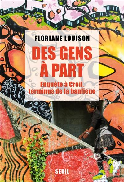 Des gens à part : enquête à Creil, terminus de la banlieue