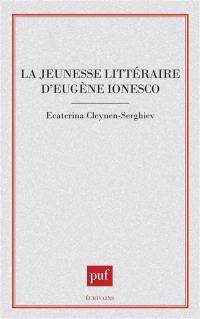 La Jeunesse littéraire d'Eugène Ionesco