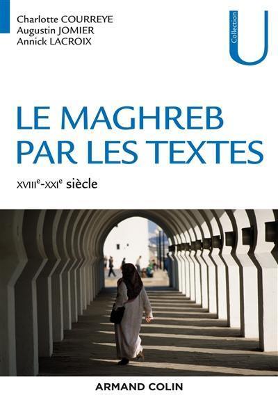 Le Maghreb par les textes : XVIIIe-XXIe siècle