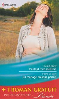 L'enfant d'un médecin. Un mariage presque parfait. Une femme déterminée