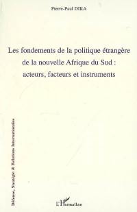 Les fondements de la politique étrangère de la nouvelle Afrique du Sud : acteurs, facteurs et instruments