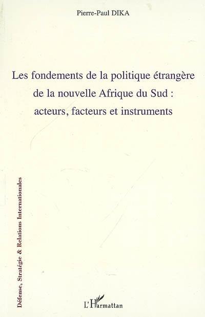 Les fondements de la politique étrangère de la nouvelle Afrique du Sud : acteurs, facteurs et instruments