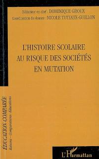 Raisons, comparaisons, éducations, n° 4. L'histoire scolaire au risque des sociétés en mutation