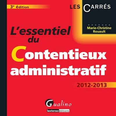 L'essentiel du contentieux administratif : 2012-2013