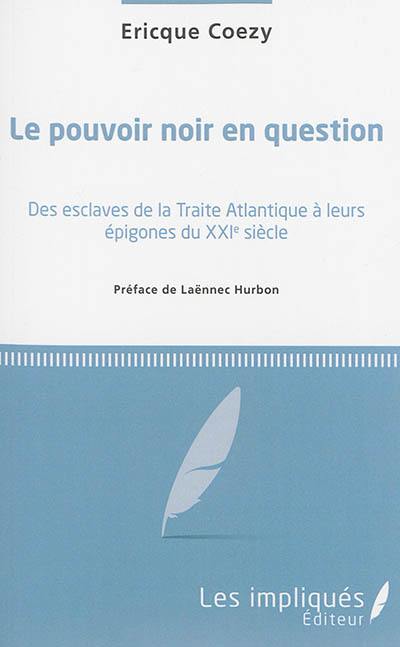 Le pouvoir noir en question : des esclaves de la traite atlantique à leurs épigones du XXIe siècle