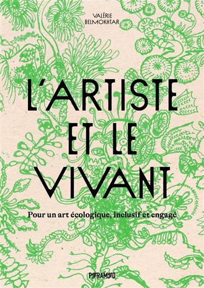 L'artiste et le vivant : pour un art écologique, inclusif et engagé